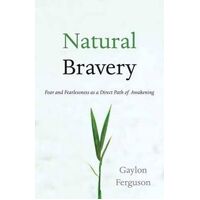 Natural Bravery: Fear and Fearlessness as a Direct Path of Awakening