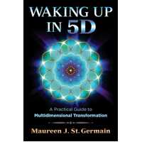 Waking Up in 5D: A Practical Guide to Multidimensional Transformation