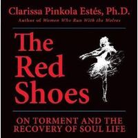 Red Shoes: On Torment and the Recovery of Soul Life
