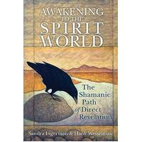 Awakening to the Spirit World: The Shamanic Path of Direct Revelation