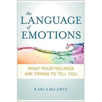 Language of Emotions, The: What Your Feelings Are Trying to Tell You