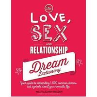 Love, Sex, and Relationship Dream Dictionary, The: Guide to Interpreting 1,000 Common Dreams about Your Romantic Life