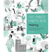 5-Minute Mindfulness: Walking: Essays and Exercises for Mindfully Moving Through the World