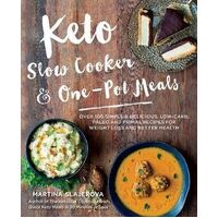Keto Slow Cooker & One-Pot Meals: Over 100 Simple & Delicious Low-Carb, Paleo and Primal Recipes for Weight Loss and Better Health