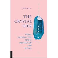 Crystal Seer, The: Power Crystals for Magic, Meditation & Ritual
