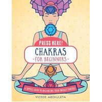 Press Here! Chakras for Beginners: A Simple Guide to Balancing Your Energy Centers