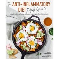 Anti-Inflammatory Diet Made Simple, The: Delicious Recipes to Reduce Inflammation for Lifelong Health