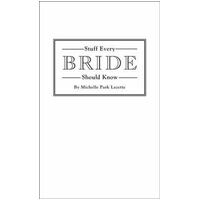 Stuff Every Bride Should Know