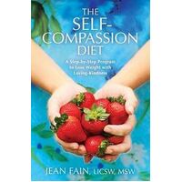 Self-Compassion Diet, The: A Step-by-Step Program to Lose Weight with Loving-Kindness