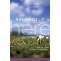 Belonging Here: A Guide for the Spiritually Sensitive Person