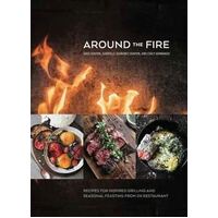 Around The Fire: Recipes for Inspired Grilling and Seasonal Feasting from Ox Restaurant