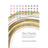 Zen Chants: Thirty-Five Essential Texts with Commentary