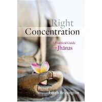 Right Concentration: A Practical Guide to the Jhanas