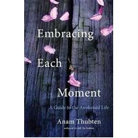 Embracing Each Moment: A Guide to the Awakened Life