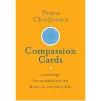 Pema Choedroen's Compassion Cards: Teachings for Awakening the Heart in Everyday Life