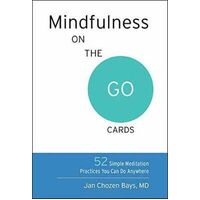 Mindfulness on the Go Cards: 52 Simple Meditation Practices You Can Do Anywhere