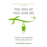 Zen of You and Me, The: A Guide to Getting Along with Just About Anyone