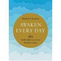 Awaken Every Day: 365 Buddhist Reflections to Invite Mindfulness and Joy