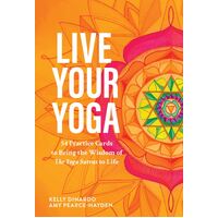 Live Your Yoga: 54 Practice Cards to Bring the Wisdom of The Yoga Sutras to Life