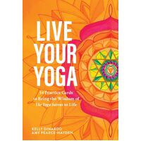 Live Your Yoga: 54 Practice Cards to Bring the Wisdom of The Yoga Sutras to Life