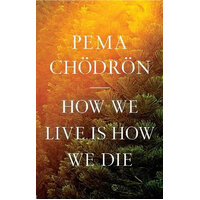 How We Live Is How We Die