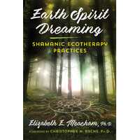 Earth Spirit Dreaming: Shamanic Ecotherapy Practices