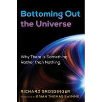 Bottoming Out the Universe: Why There Is Something Rather than Nothing