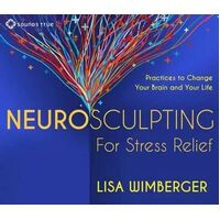 CD: Neurosculpting for Stress Relief