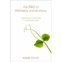 Tao of Intimacy and Ecstasy: Realizing the Promise of Spiritual Union