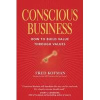 Conscious Business: How to Build Value through Values