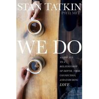 We Do: Saying Yes to a Relationship of Depth, True Connection, and Enduring Love