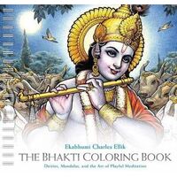 Bhakti Coloring Book, The: Deities, Mandalas, and the Art of Playful Meditation