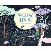 Breathe and Be: A Book of Mindfulness Poems