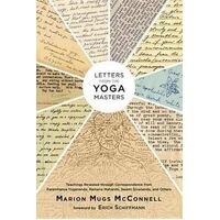 Letters from the Yoga Masters: Teachings Revealed through Correspondence from Paramhansa Yogananda