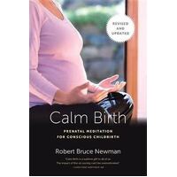 Calm Birth, Revised: Prenatal Meditation for Conscious Childbirth