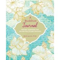 Buddhist Journal, A: Guided Writing for Improving your Buddhist Practice