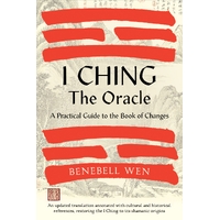 I Ching, The Oracle: A Practical Guide to the Book of Changes: An updated translation annotated with cultural & historical references, restoring the I
