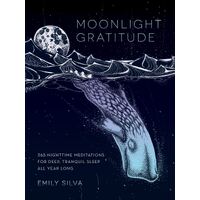 Moonlight Gratitude: 365 Nighttime Meditations for Deep, Tranquil Sleep All Year Long