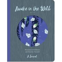 Awake in the Wild: Reconnect with Nature and Discover Yourself - A Journal