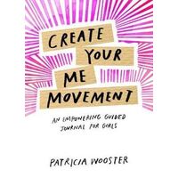 Create Your Me Movement: An Empowering Guided Journal for Girls
