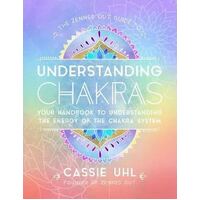 Zenned Out Guide to Understanding Chakras, The: Your Handbook to Understanding The Energy of The Chakra System