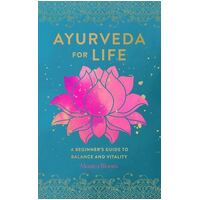 Ayurveda for Life: A Beginner's Guide to Balance and Vitality