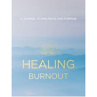 Healing Burnout: A Journal to Find Peace and Purpose: Volume 8