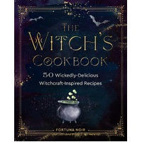 Witch's Cookbook, The: 50 Wickedly Delicious Witchcraft-Inspired Recipes