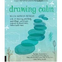Drawing Calm: Relax, refresh, refocus with 20 drawing, painting, and collage workshops inspired by Klimt, Klee, Monet, and more