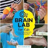 Brain Lab for Kids: 52 Mind-Blowing Experiments, Models, and Activities to Explore Neuroscience