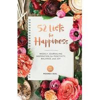 52 Lists For Happiness: Weekly Journaling Inspiration for Positivity, Balance, and Joy