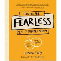 How to Be Fearless: (In 7 Simple Steps)
