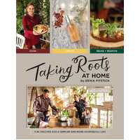 Taking Roots at Home: 3 in 1 Recipes for a Simpler and More Purposeful Life