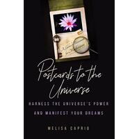 Postcards to the Universe: Harness the Universe's Power and Manifest your Dreams